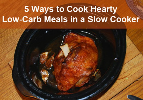 5 ways to cook low-carb meals in a slow-cooker